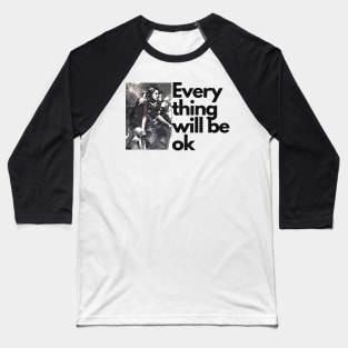 Ma kyal sin everything will be ok Baseball T-Shirt